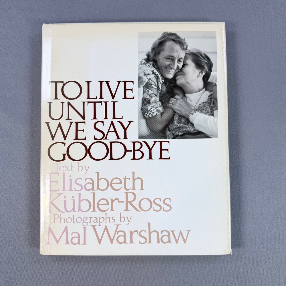 Elisabeth Kubler-Ross To Live‎ Until We Say Good-Bye Hardcover 1978 Psychology
